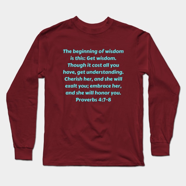 Bible Verse Proverbs 4:7-8 Long Sleeve T-Shirt by Prayingwarrior